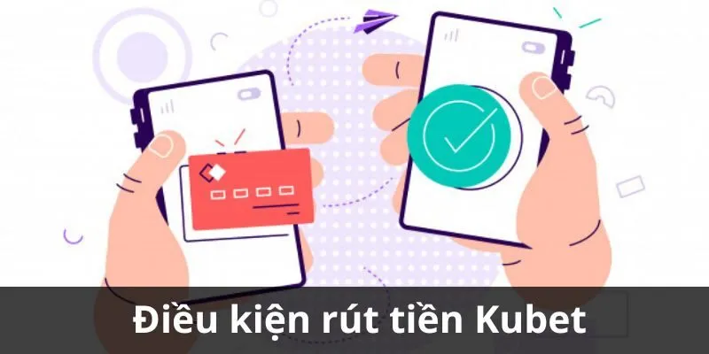 dieu-kien-rut-tien-kubet